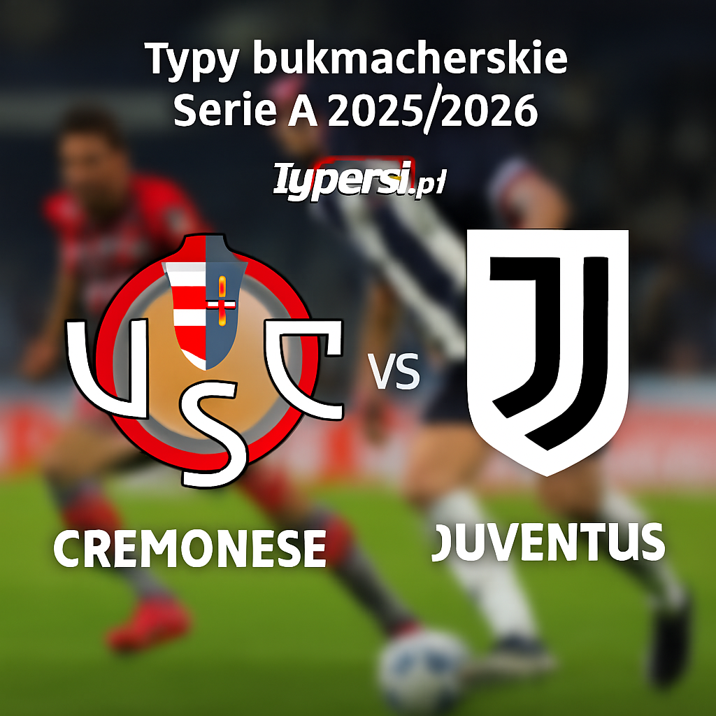 Typy Bukmacherskie Serie A 2025/2026 : Cremonese vs Juventus - 11 kolejka