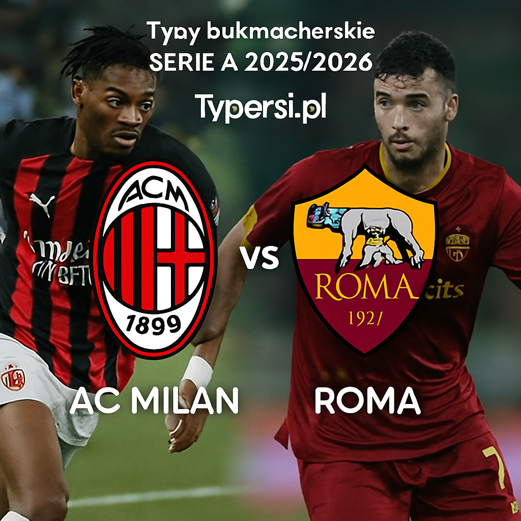 Typy Bukmacherskie Serie A 2025/2026 : AC Milan vs Roma- 11 kolejka