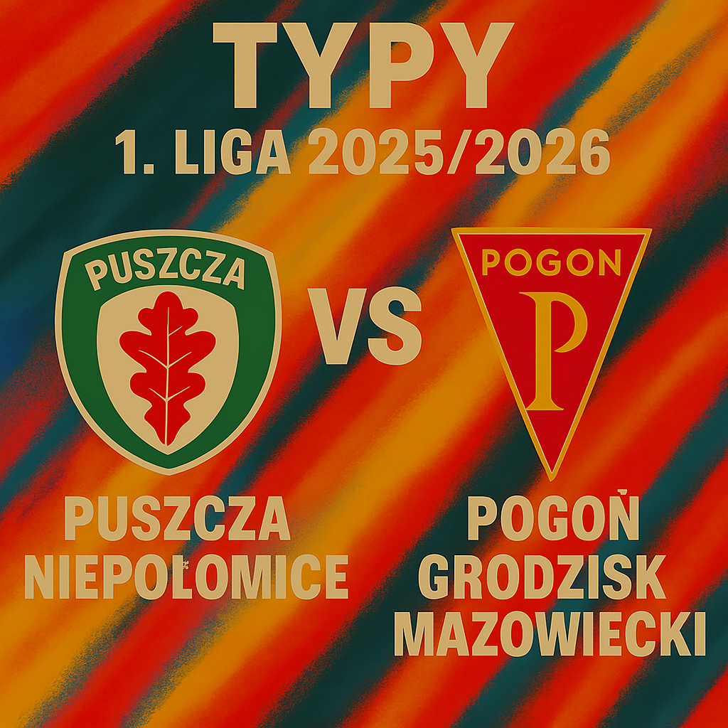 Typy 1. liga 2025/2026: Puszcza Niepołomice vs Pogoń Grodzisk Mazowiecki – 2 kolejka