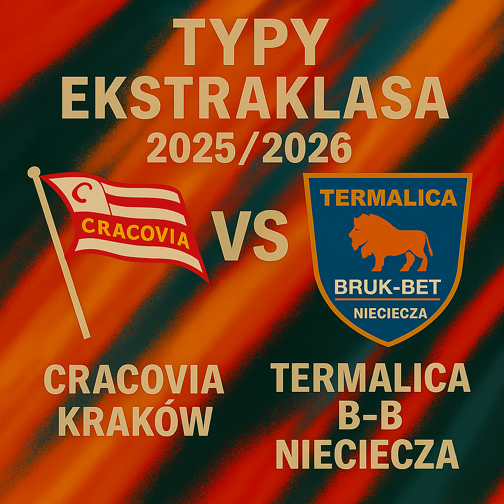 Typy Ekstraklasa 2025/2026: Cracovia Kraków vs Termalica B-B Nieciecza – 2 kolejka