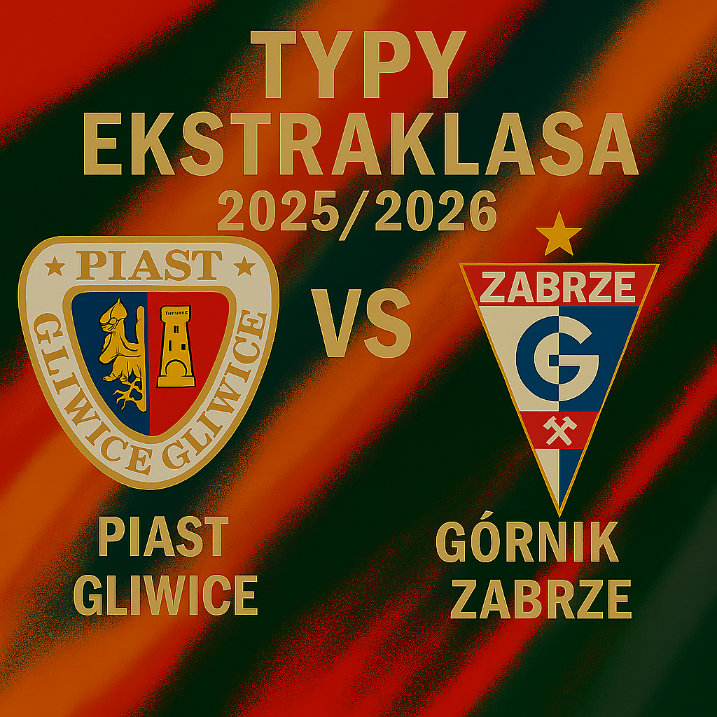 Typy Ekstraklasa 2025/2026: Piast Gliwice vs Górnik Zabrze – 2 kolejka