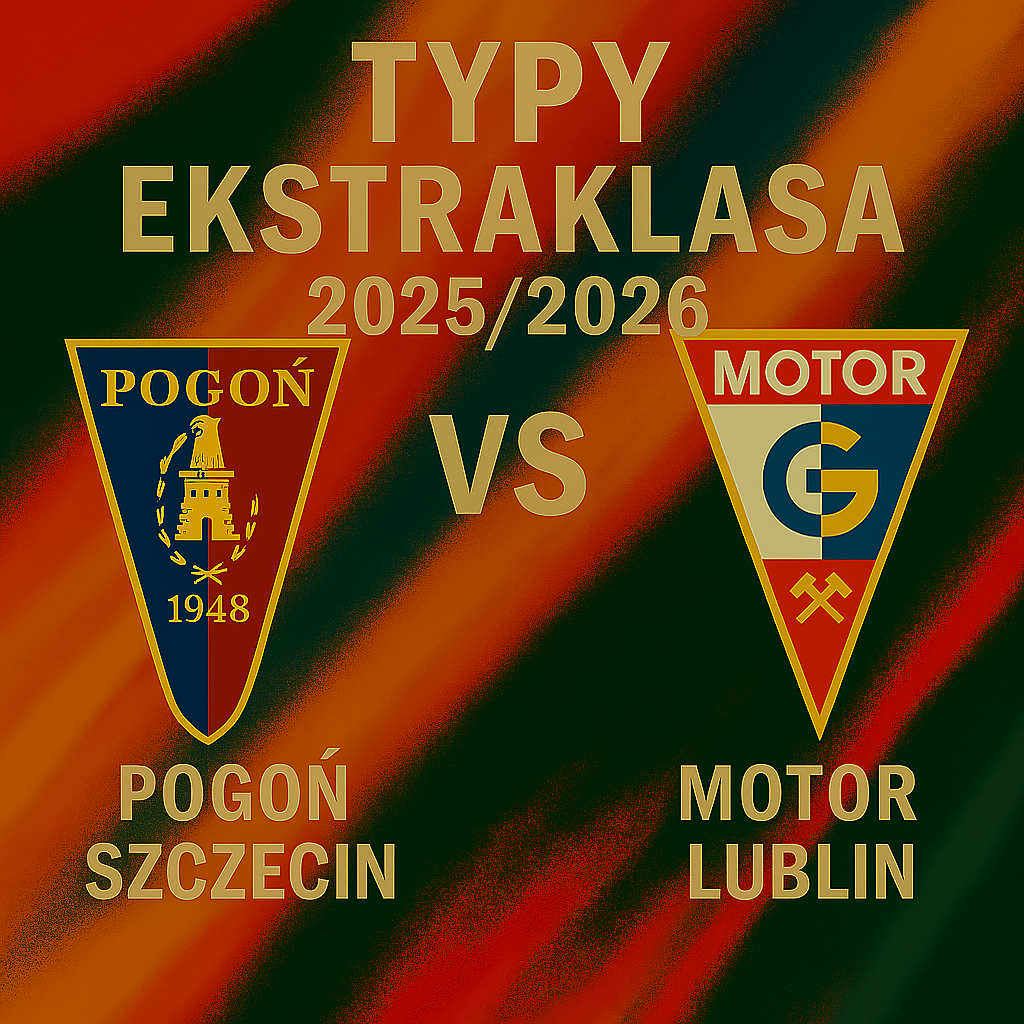 Typy Ekstraklasa 2025/2026: Pogoń Szczecin vs Motor Lublin – 2 kolejka