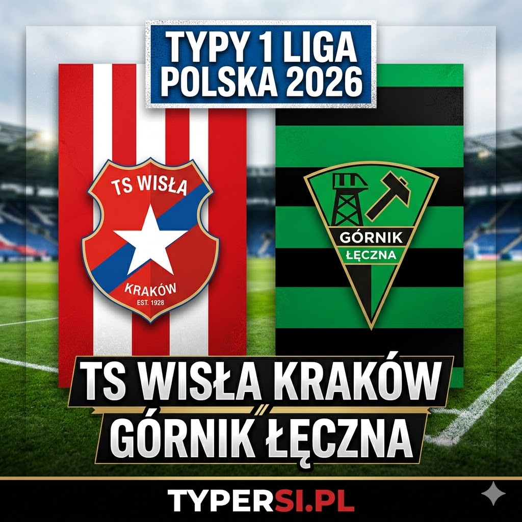 Typy Bukmacherów 1 liga polska 2026 : Wisła Kraków vs Górnik Łęczna - 27 kolejka