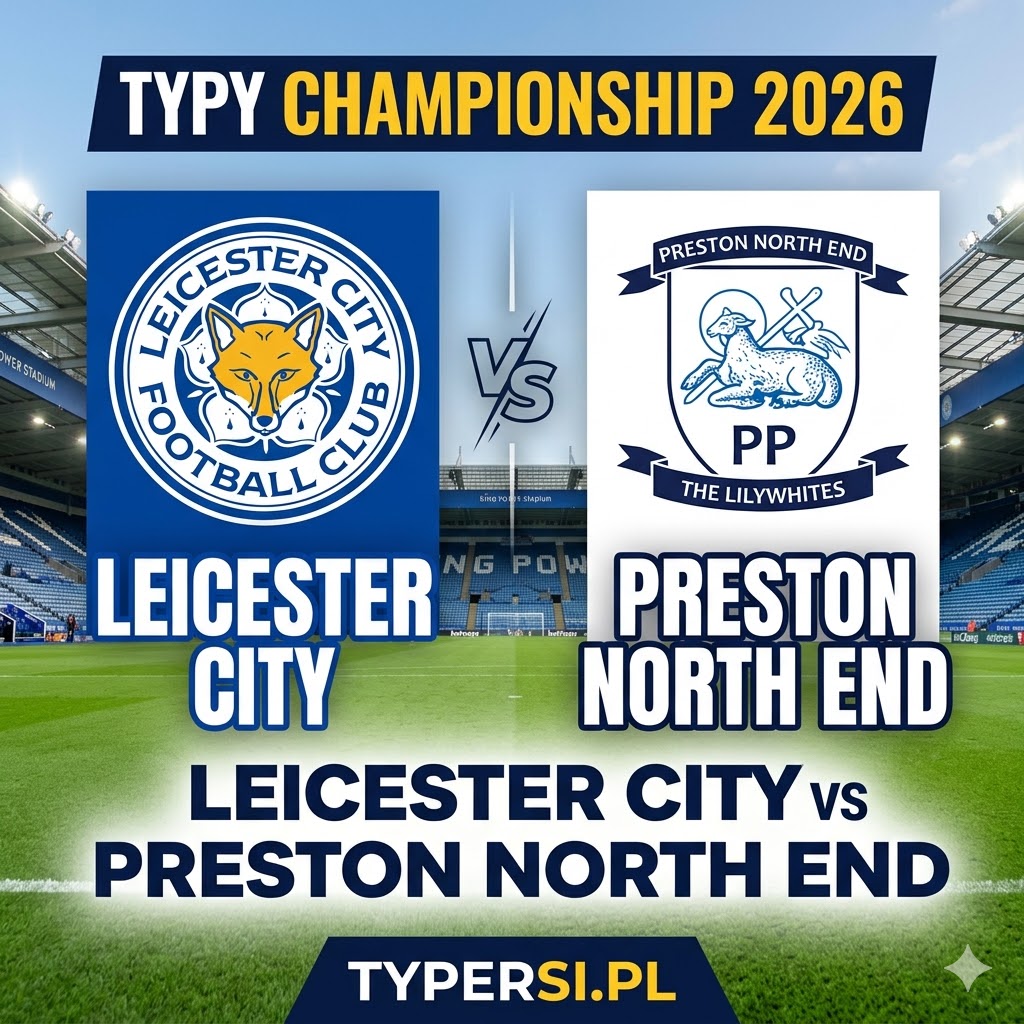 Typy Bukmacherów Championship 2026 : Leicester City vs Preston North End - 40 kolejka